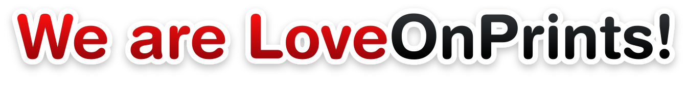 We are LoveOnPrints!